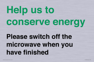 Help us to conserve energy - Please switch off the microwave when you have finished